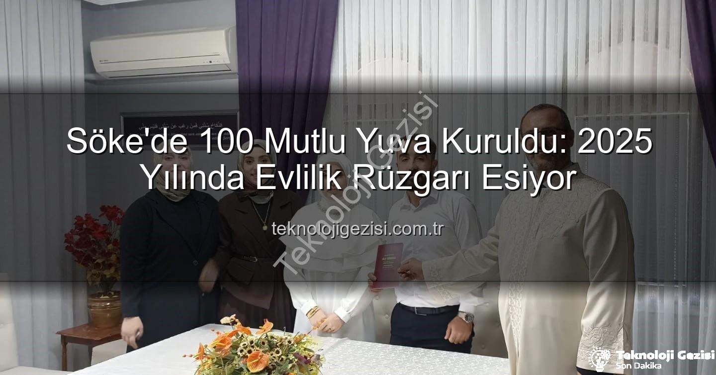 Söke nikah - Söke'de 100 Mutlu Yuva Kuruldu: 2025 Yılında Evlilik Rüzgarı Esiyor
