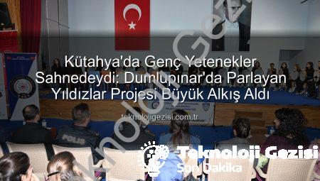 Kütahya’da Genç Yetenekler Sahnedeydi: Dumlupınar’da Parlayan Yıldızlar Projesi Büyük Alkış Aldı