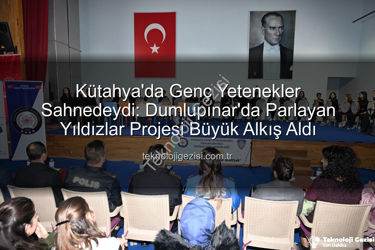 parlayan yıldızlar - Kütahya'da Genç Yetenekler Sahnedeydi: Dumlupınar'da Parlayan Yıldızlar Projesi Büyük Alkış Aldı