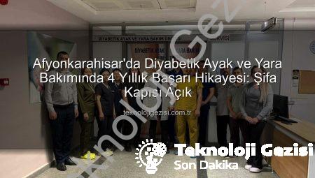 Afyonkarahisar’da Diyabetik Ayak ve Yara Bakımında 4 Yıllık Başarı Hikayesi: Şifa Kapısı Açık
