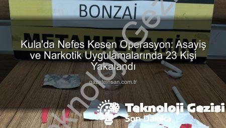 Manisa Kula’da Nefes Kesen Operasyon: 23 Şüpheli Yakalandı, 14’ü Tutuklandı!