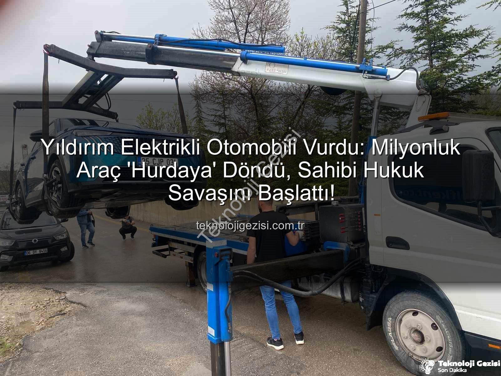 elektrikli otomobil - Yıldırım Elektrikli Otomobili Vurdu: Milyonluk Araç 'Hurdaya' Döndü, Sahibi Hukuk Savaşını Başlattı!