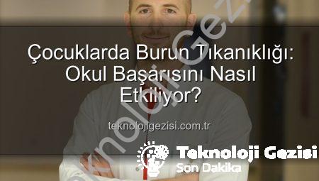 Çocuklarda Burun Tıkanıklığı: Okul Başarısını Nasıl Etkiliyor?