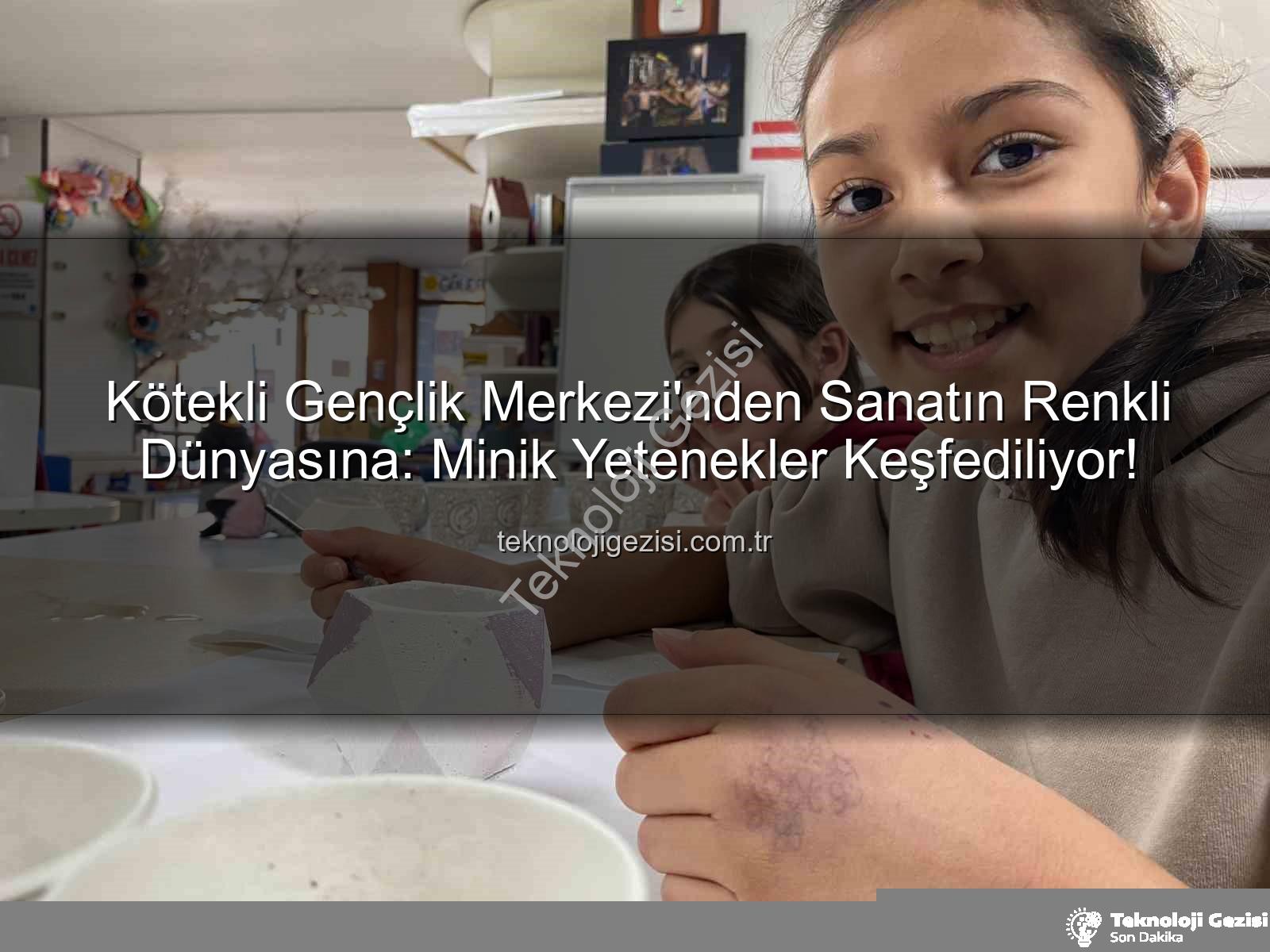 Kötekli Gençlik Merkezi - Kötekli Gençlik Merkezi'nden Sanatın Renkli Dünyasına: Minik Yetenekler Keşfediliyor!