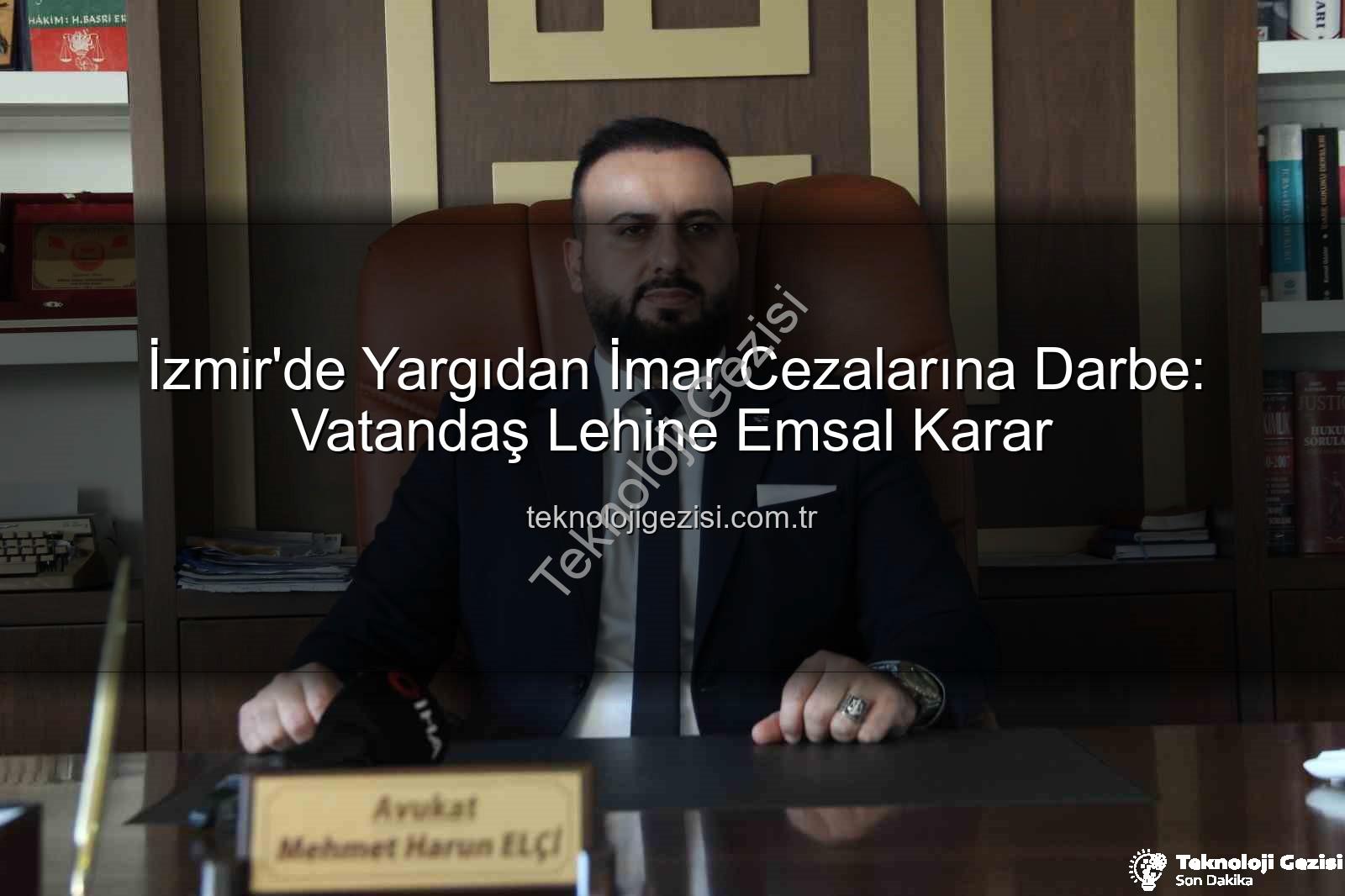 imar cezası - İzmir'de Yargıdan İmar Cezalarına Darbe: Vatandaş Lehine Emsal Karar