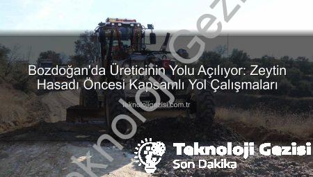 Bozdoğan’da Üreticinin Yolu Açılıyor: Zeytin Hasadı Öncesi Kapsamlı Yol Çalışmaları