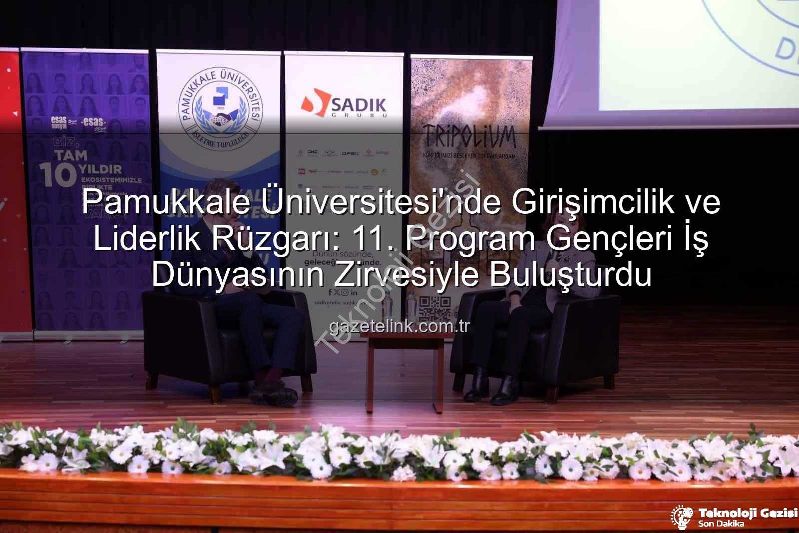 Girişimcilik ve Liderlik Programı - 11. Girişimcilik ve Liderlik Programı Denizli'de Gençleri İş Dünyasının Zirvesiyle Buluşturdu