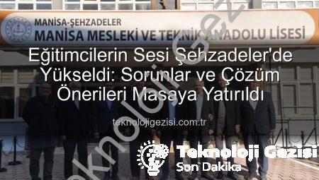 Eğitimcilerin Sesi Şehzadeler’de Yükseldi: Sorunlar ve Çözüm Önerileri Masaya Yatırıldı