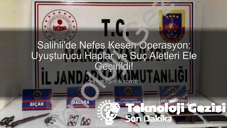 Salihli’de Nefes Kesen Operasyon: Uyuşturucu Haplar ve Suç Aletleri Ele Geçirildi!