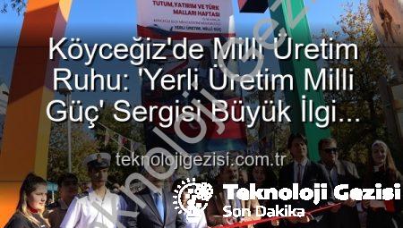 Köyceğiz’de Milli Üretim Ruhu: ‘Yerli Üretim Milli Güç’ Sergisi Büyük İlgi Gördü