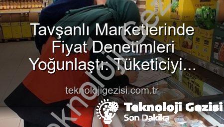 Tavşanlı Marketlerinde Fiyat Denetimleri Yoğunlaştı: Tüketiciyi Koruma Odaklı Adımlar Sürüyor