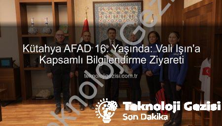 Kütahya AFAD 16. Yaşında: Vali Işın’a Kapsamlı Bilgilendirme Ziyareti