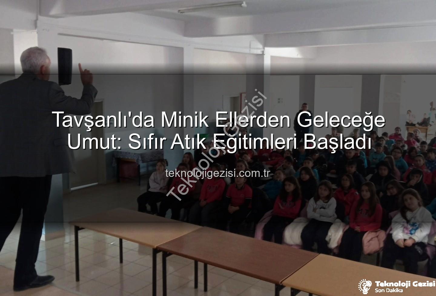 sıfır atık eğitimi - Tavşanlı'da Minik Ellerden Geleceğe Umut: Sıfır Atık Eğitimleri Başladı