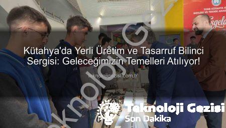 Kütahya’da Yerli Üretim ve Tasarruf Bilinci Sergisi: Geleceğimizin Temelleri Atılıyor!