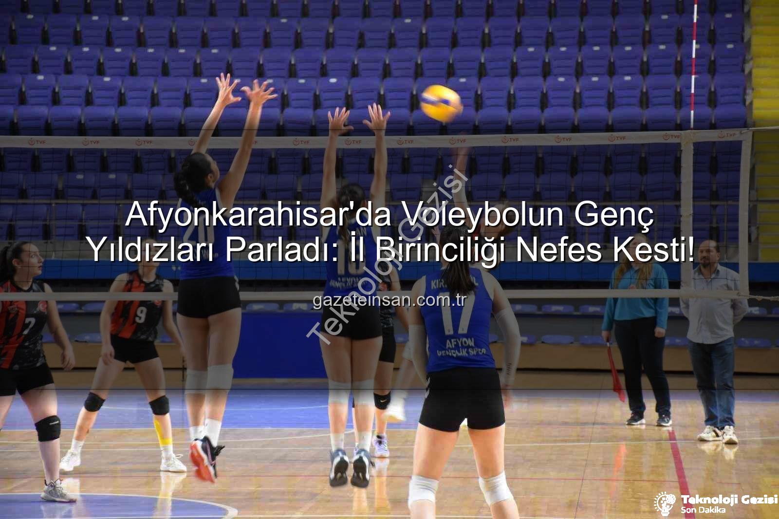 genç kızlar voleybol - Afyonkarahisar Genç Kızlar Voleybolda İl Birinciliği Heyecanı Sona Erdi: Şampiyon Belli Oldu!
