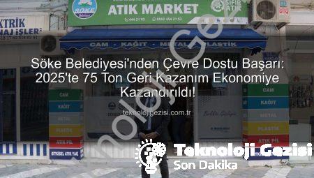 Söke Belediyesi’nden Çevre Dostu Başarı: 2025’te 75 Ton Geri Kazanım Ekonomiye Kazandırıldı!