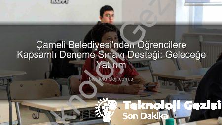 Çameli Belediyesi’nden Eğitime Dev Destek: Atatürk Ortaokulu Öğrencilerine Deneme Sınavı İmkanı