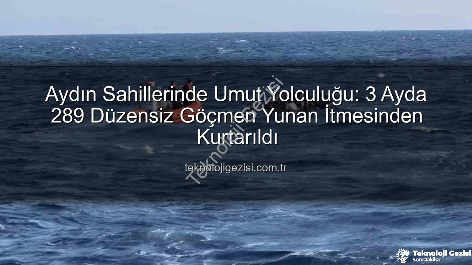 düzensiz göçmen - Aydın Sahillerinde Umut Yolculuğu: 3 Ayda 289 Düzensiz Göçmen Yunan İtmesinden Kurtarıldı