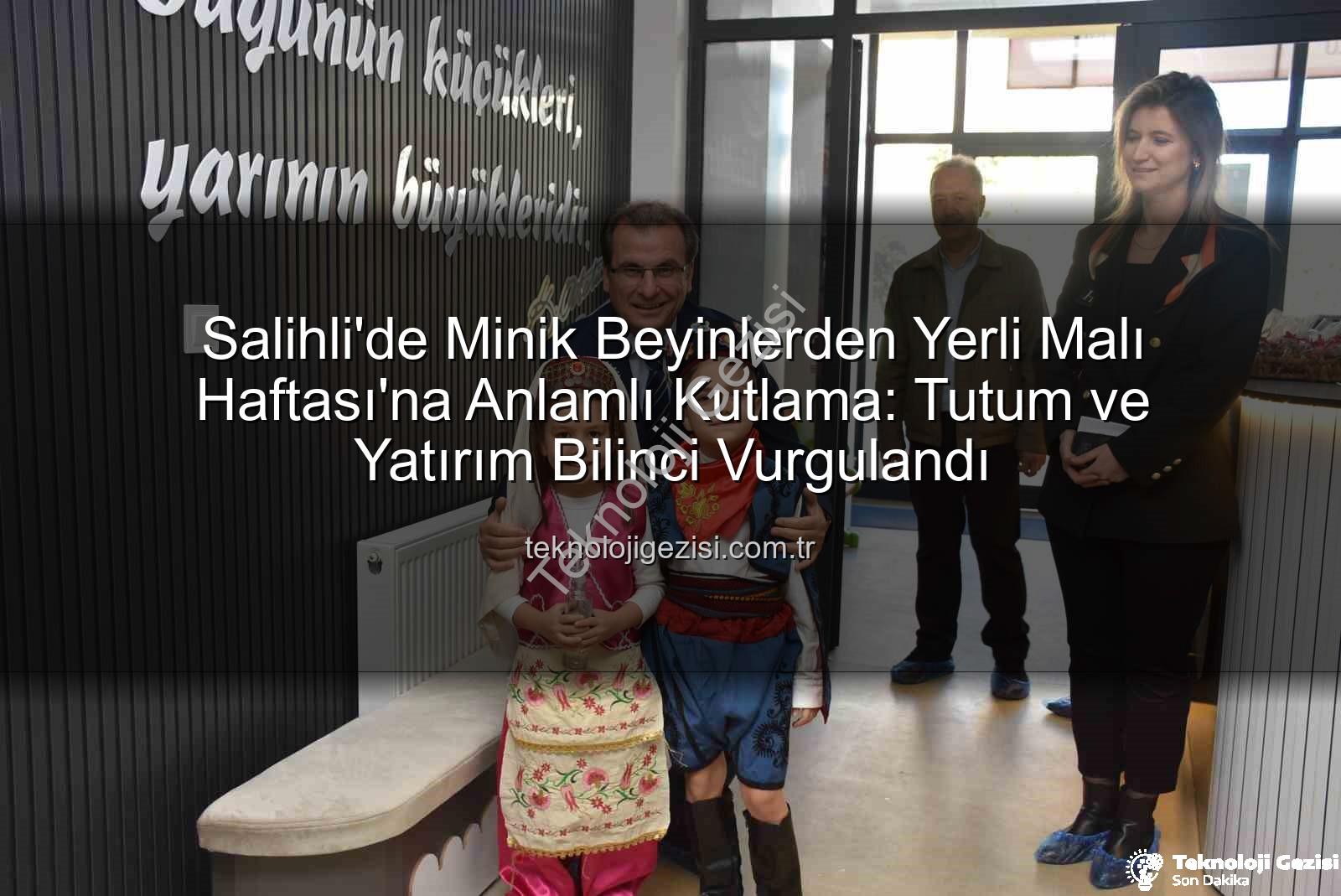 Yerli Malı Haftası - Salihli'de Minik Beyinlerden Yerli Malı Haftası'na Anlamlı Kutlama: Tutum ve Yatırım Bilinci Vurgulandı