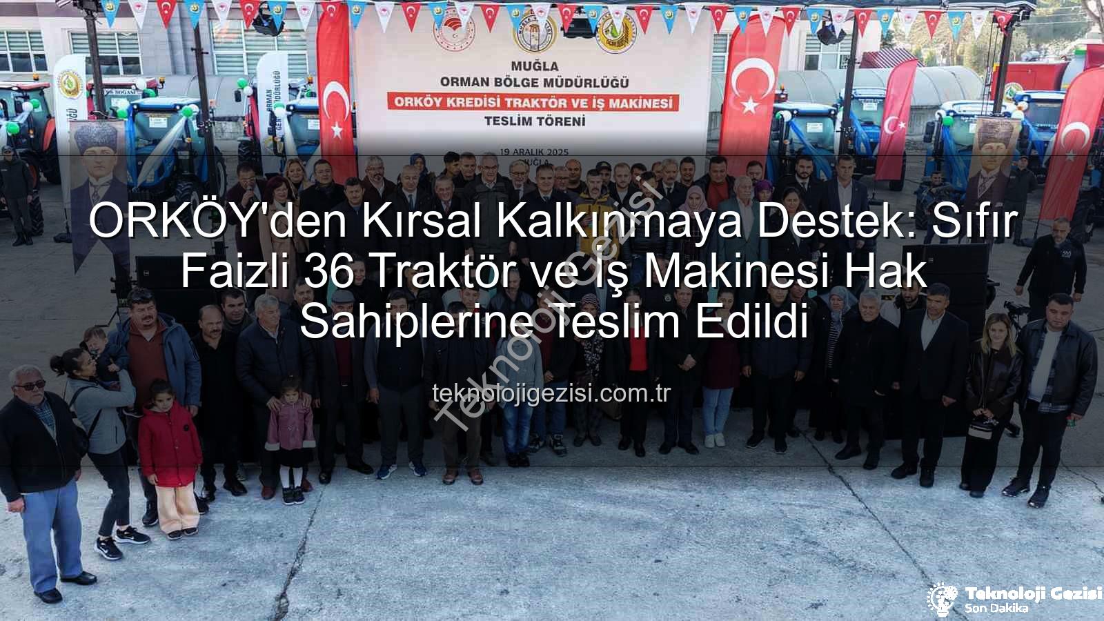 ORKÖY kredisi - ORKÖY'den Kırsal Kalkınmaya Destek: Sıfır Faizli 36 Traktör ve İş Makinesi Hak Sahiplerine Teslim Edildi