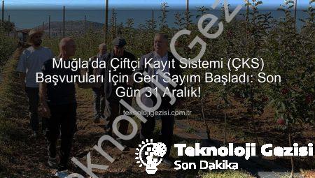 Muğla’da Çiftçi Kayıt Sistemi (ÇKS) Başvuruları İçin Geri Sayım Başladı: Son Gün 31 Aralık!