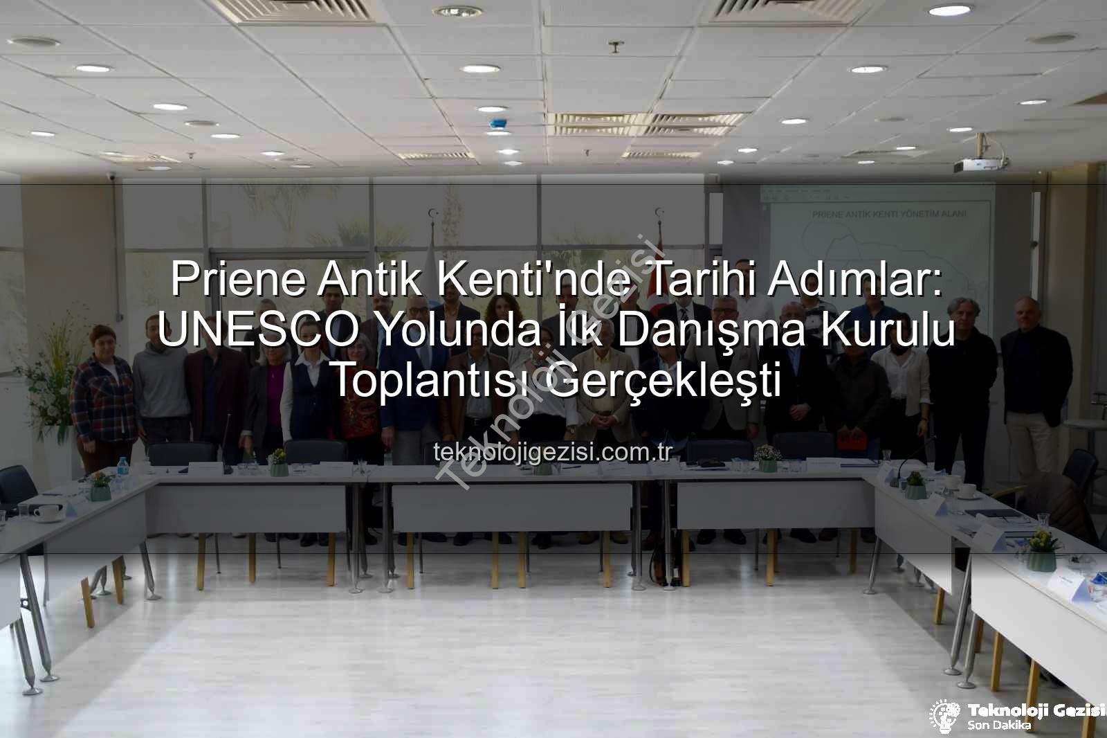 Priene Antik Kenti'nde Tarihi Adımlar: UNESCO Yolunda İlk Danışma Kurulu Toplantısı Gerçekleşti