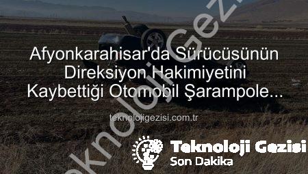 Afyonkarahisar’da Sürücüsünün Direksiyon Hakimiyetini Kaybettiği Otomobil Şarampole Devrildi: 2 Yaralı