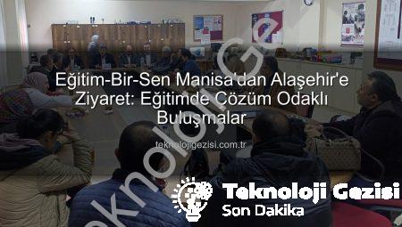 Eğitim-Bir-Sen Manisa’dan Alaşehir’e Ziyaret: Eğitimde Çözüm Odaklı Buluşmalar