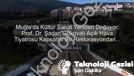 Muğla’da Kültür Sanat Yeniden Doğuyor: Prof. Dr. Şadan Gökovalı Açık Hava Tiyatrosu Kapsamlı Bir Restorasyondan Geçiyor