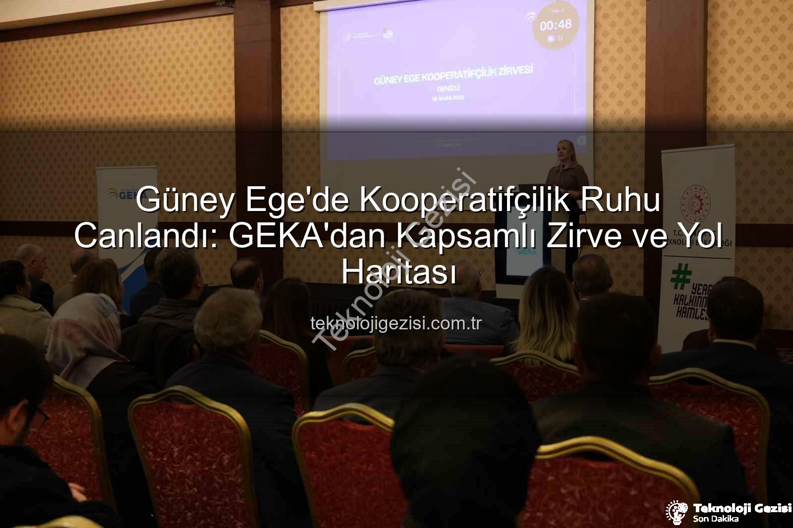Güney Ege Kooperatifçilik - Güney Ege'de Kooperatifçilik Ruhu Canlandı: GEKA'dan Kapsamlı Zirve ve Yol Haritası