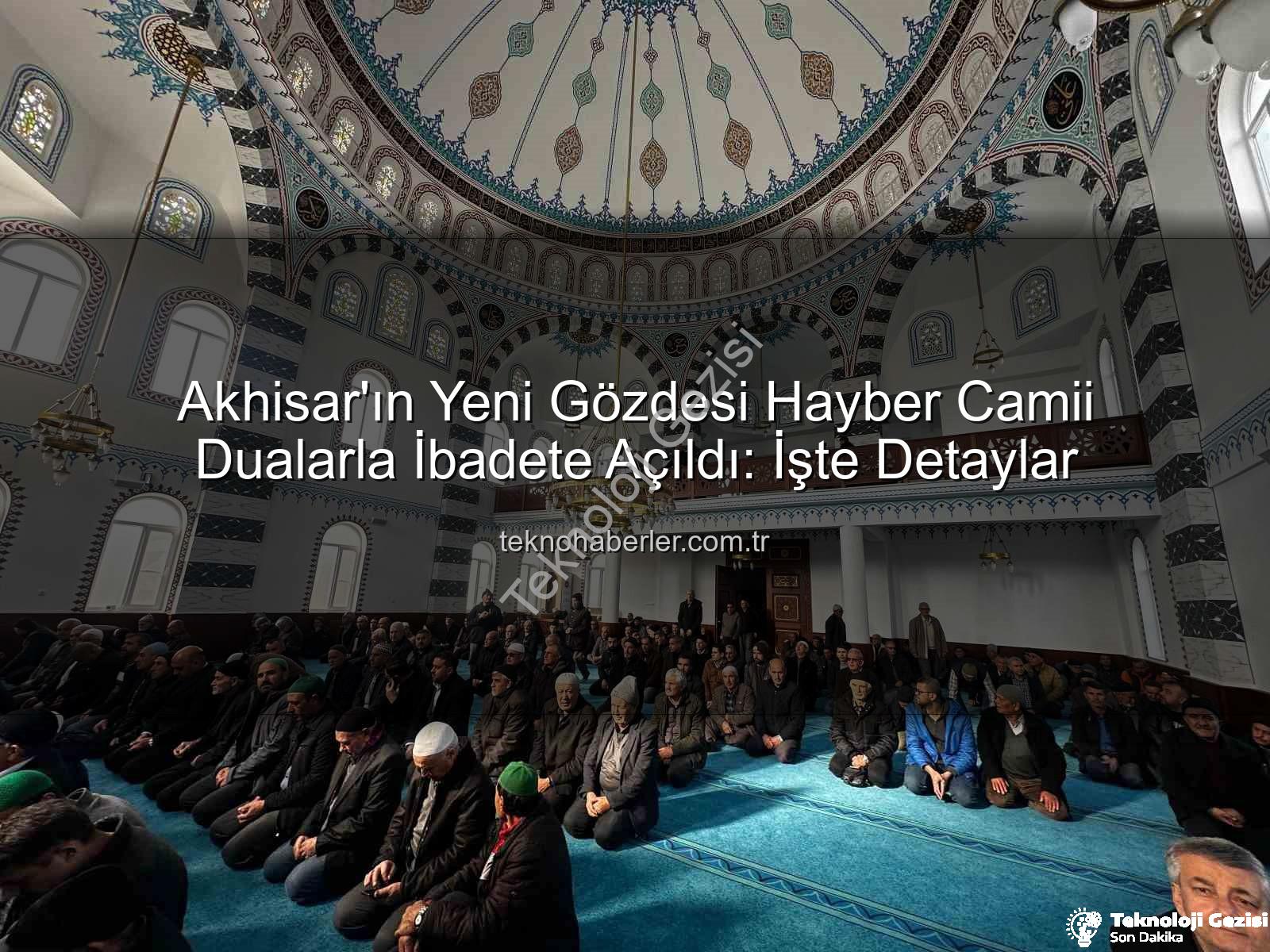 Hayber Camii - Akhisar'da Hayırseverlerin Eseri Hayber Camii Dualarla İbadete Açıldı