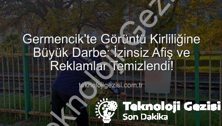 Germencik’te Görüntü Kirliliğine Büyük Darbe: İzinsiz Afiş ve Reklamlar Temizlendi!