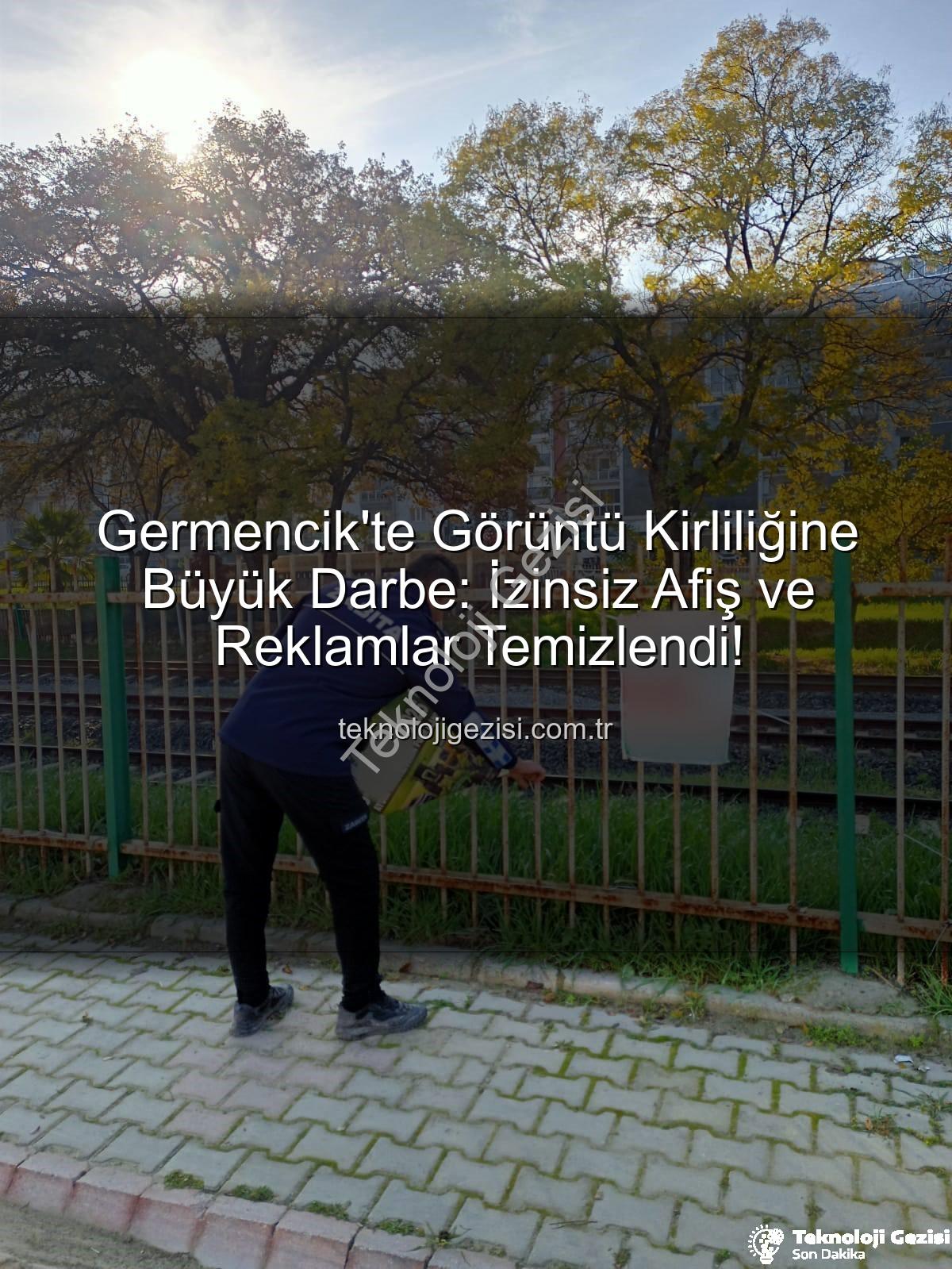 izinsiz afişler - Germencik'te Görüntü Kirliliğine Büyük Darbe: İzinsiz Afiş ve Reklamlar Temizlendi!