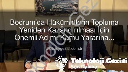 Bodrum’da Hükümlülerin Topluma Yeniden Kazandırılması İçin Önemli Adım: Kamu Yararına Çalışma Protokolü İmzalandı
